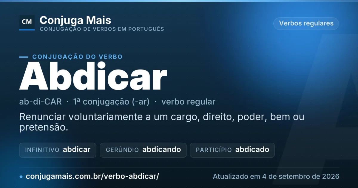 Cartão do verbo abdicar com definição, formas principais, endereço da página e data de atualização.