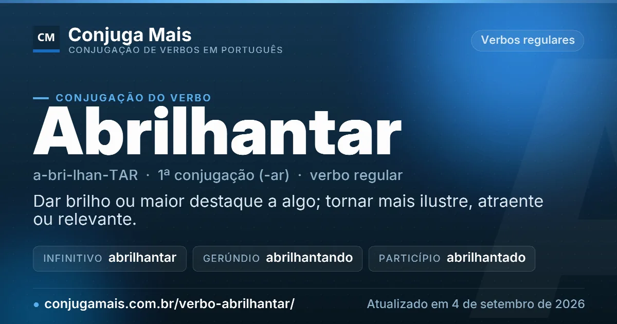 Cartão do verbo abrilhantar com definição, formas principais, endereço da página e data de atualização.