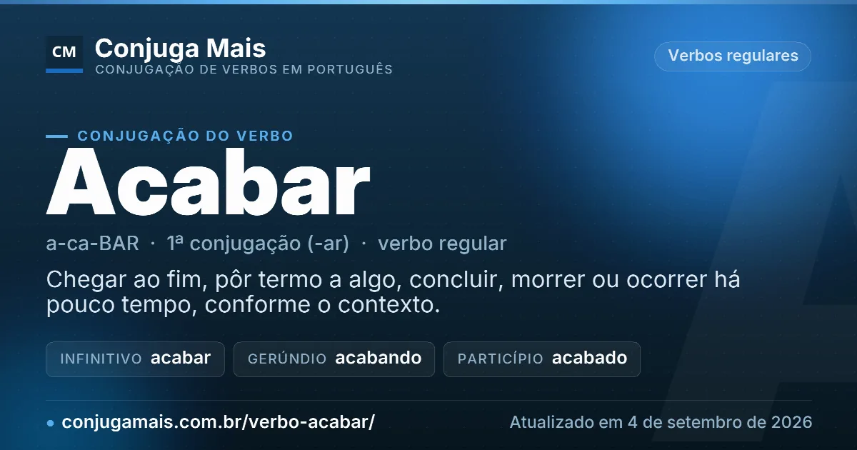 Cartão do verbo acabar com definição, formas principais, endereço da página e data de atualização.