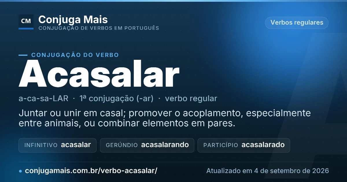 Cartão do verbo acasalar com definição, formas principais, endereço da página e data de atualização.