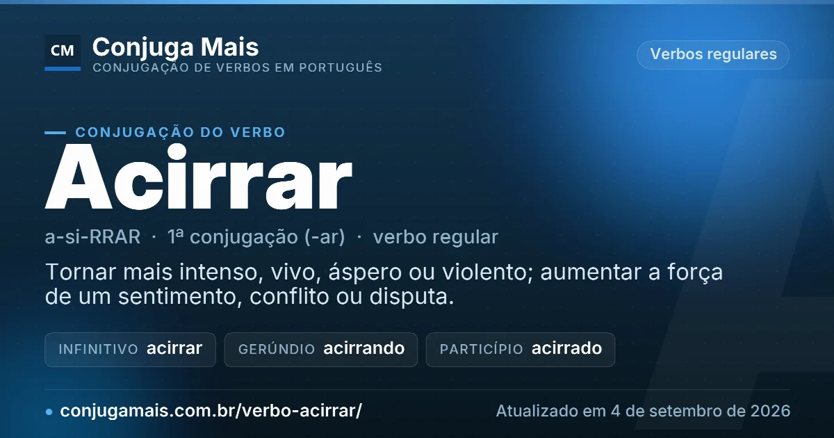 Cartão do verbo acirrar com definição, formas principais, endereço da página e data de atualização.