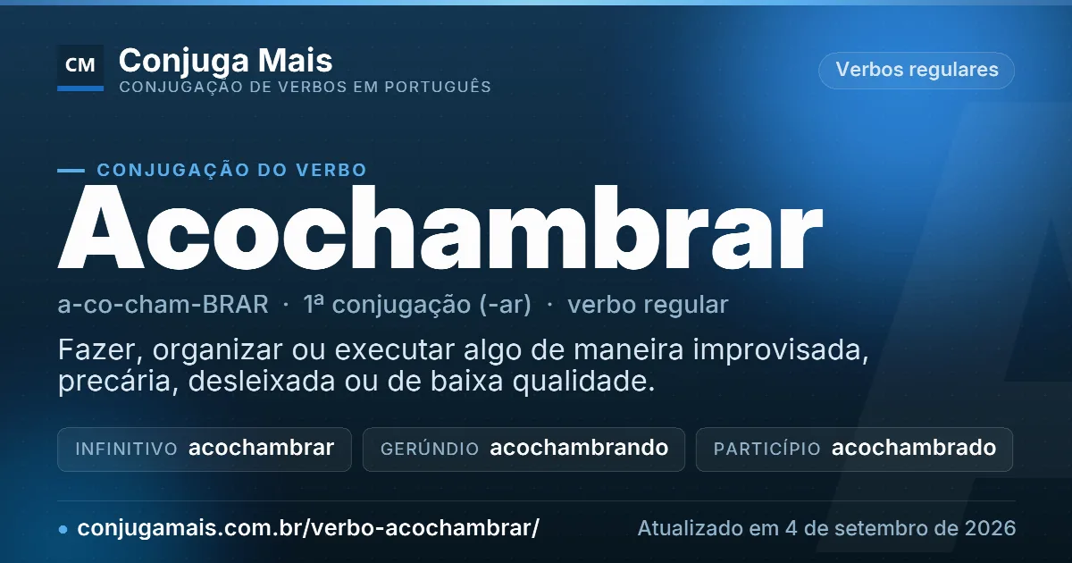 Cartão do verbo acochambrar com definição, formas principais, endereço da página e data de atualização.