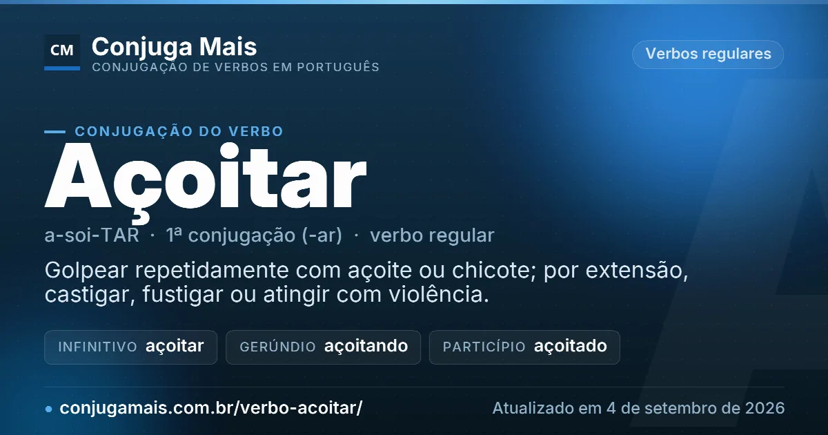 Cartão do verbo açoitar com definição, formas principais, endereço da página e data de atualização.