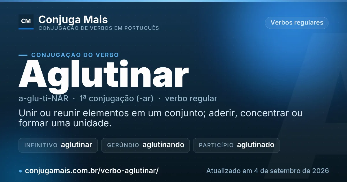 Cartão do verbo aglutinar com definição, formas principais, endereço da página e data de atualização.