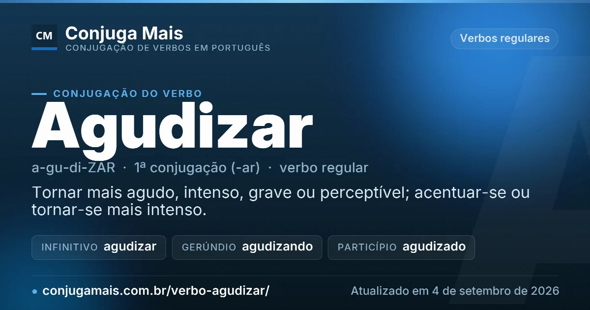 Cartão do verbo agudizar com definição, formas principais, endereço da página e data de atualização.
