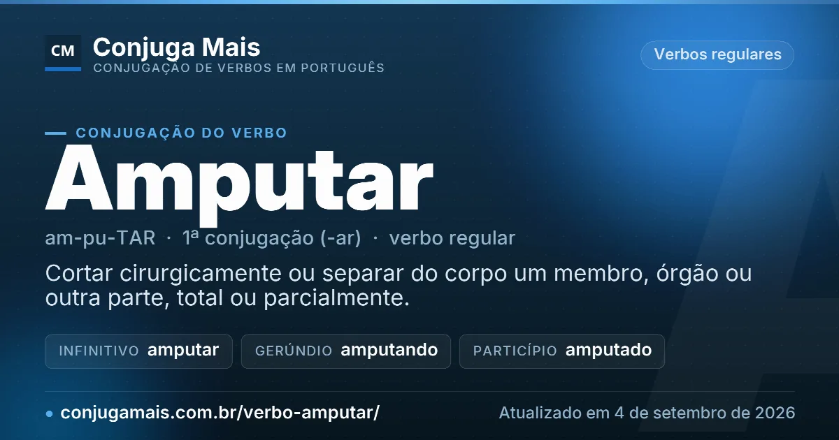 Cartão do verbo amputar com definição, formas principais, endereço da página e data de atualização.