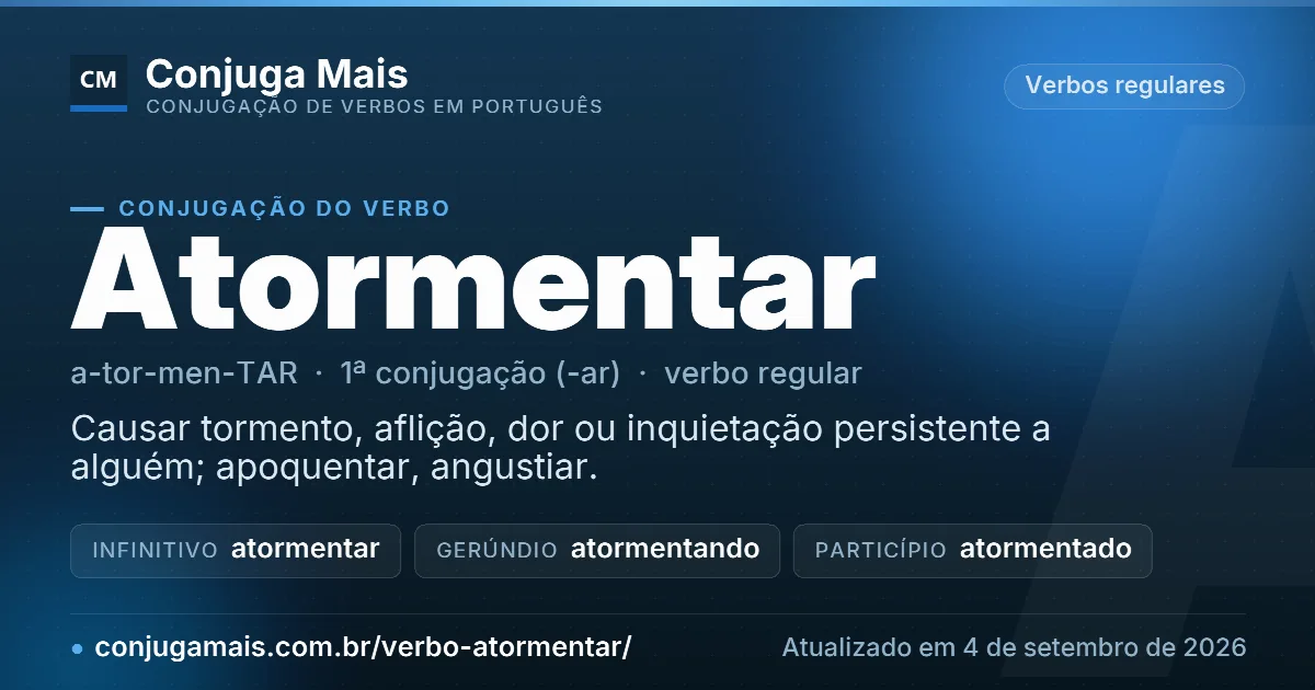 Cartão do verbo atormentar com definição, formas principais, endereço da página e data de atualização.