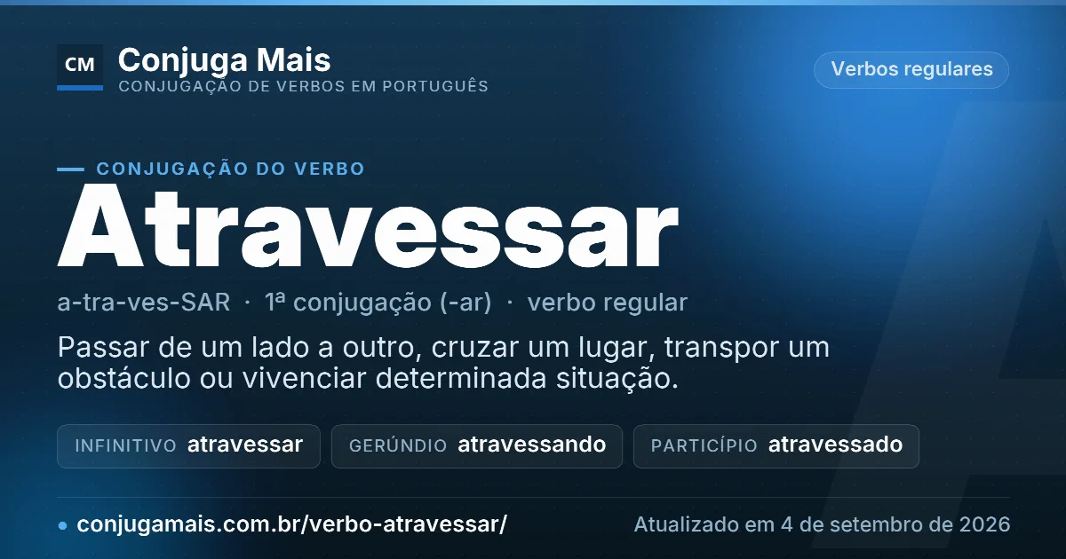 Cartão do verbo atravessar com definição, formas principais, endereço da página e data de atualização.