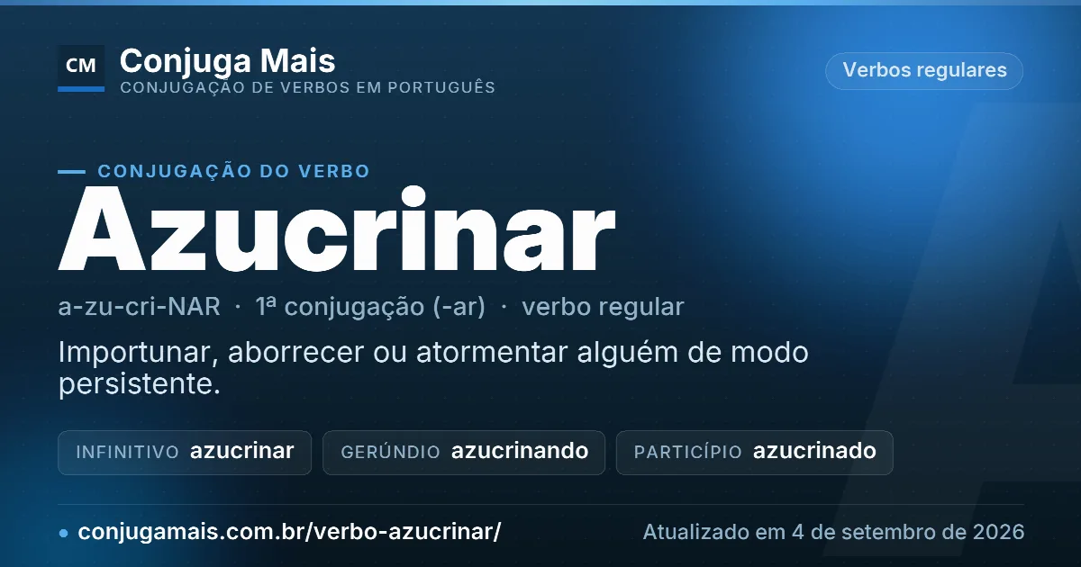 Cartão do verbo azucrinar com definição, formas principais, endereço da página e data de atualização.