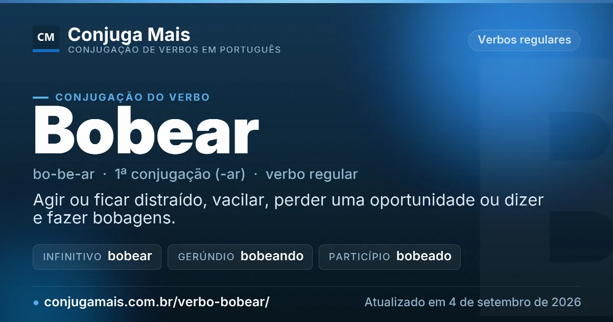 Cartão do verbo bobear com definição, formas principais, endereço da página e data de atualização.