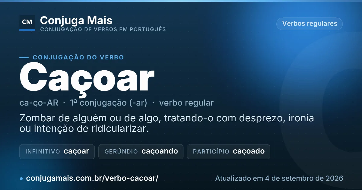 Cartão do verbo caçoar com definição, formas principais, endereço da página e data de atualização.