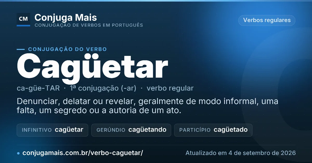 Cartão do verbo cagüetar com definição, formas principais, endereço da página e data de atualização.