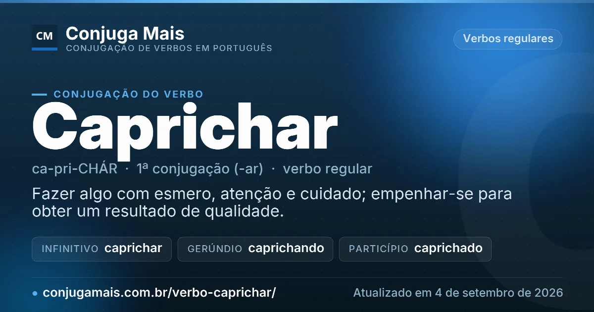 Cartão do verbo caprichar com definição, formas principais, endereço da página e data de atualização.