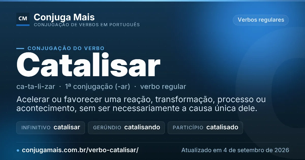 Cartão do verbo catalisar com definição, formas principais, endereço da página e data de atualização.