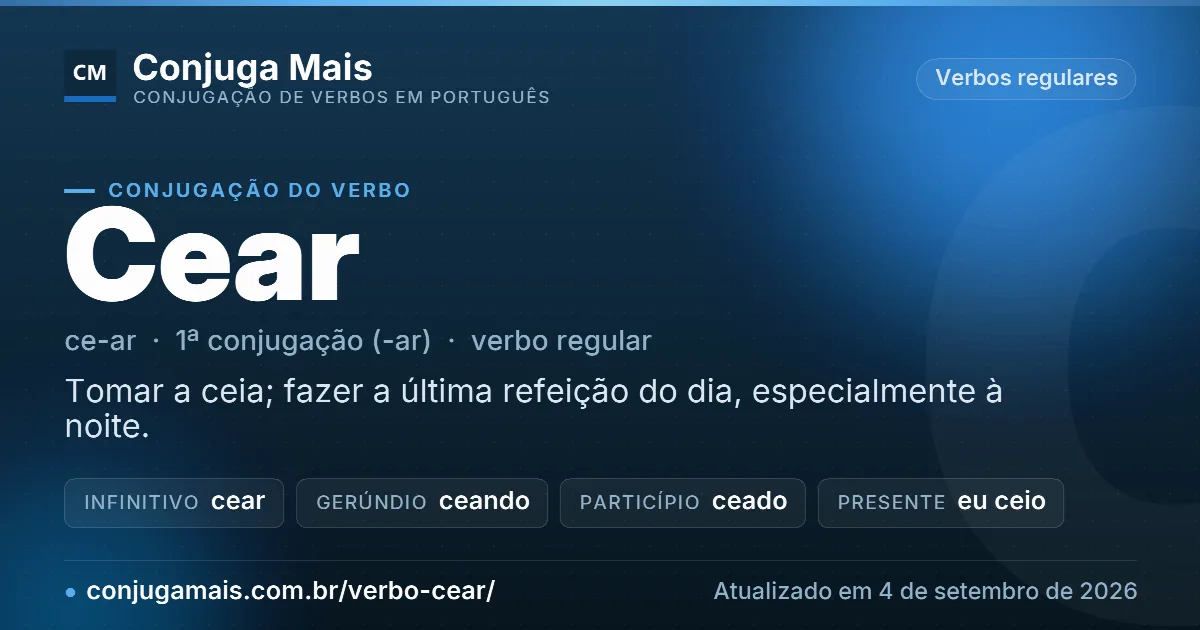 Cartão do verbo cear com definição, formas principais, endereço da página e data de atualização.
