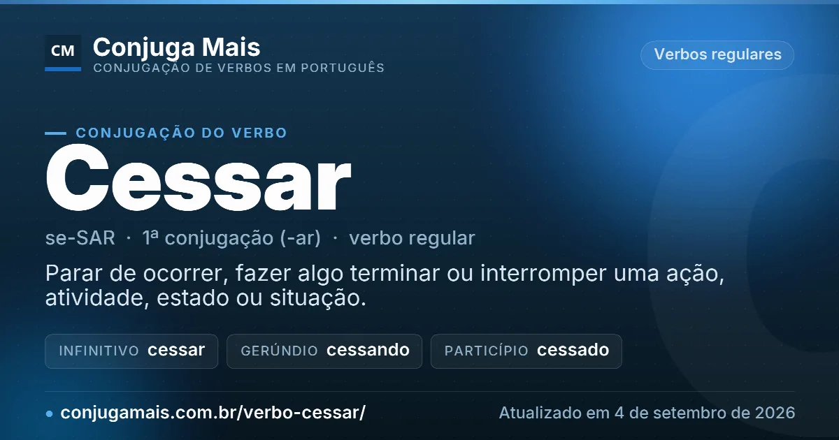 Cartão do verbo cessar com definição, formas principais, endereço da página e data de atualização.
