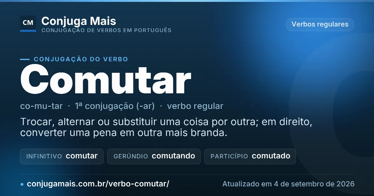 Cartão do verbo comutar com definição, formas principais, endereço da página e data de atualização.
