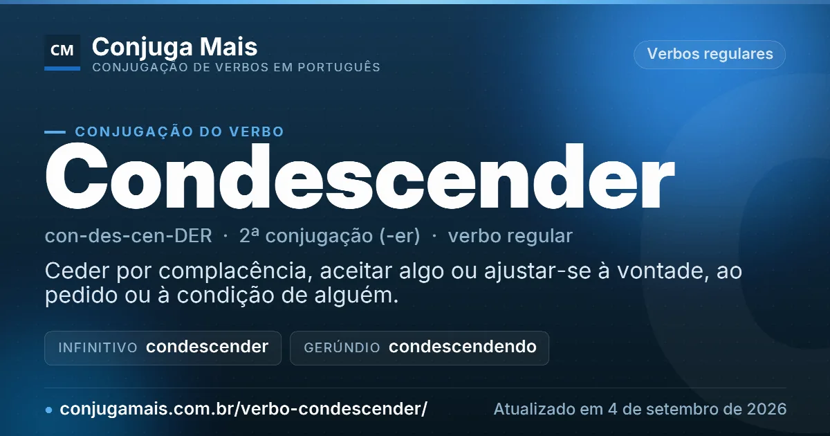 Cartão do verbo condescender com definição, formas principais, endereço da página e data de atualização.