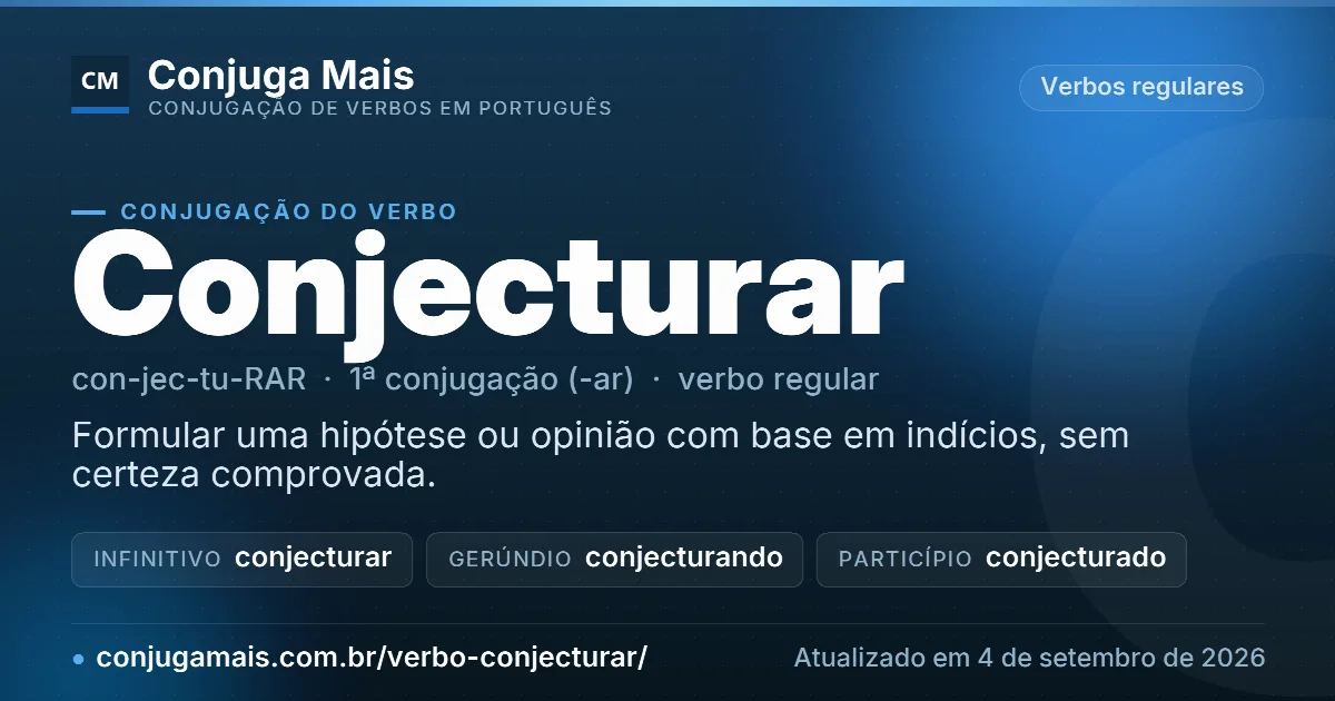 Cartão do verbo conjecturar com definição, formas principais, endereço da página e data de atualização.