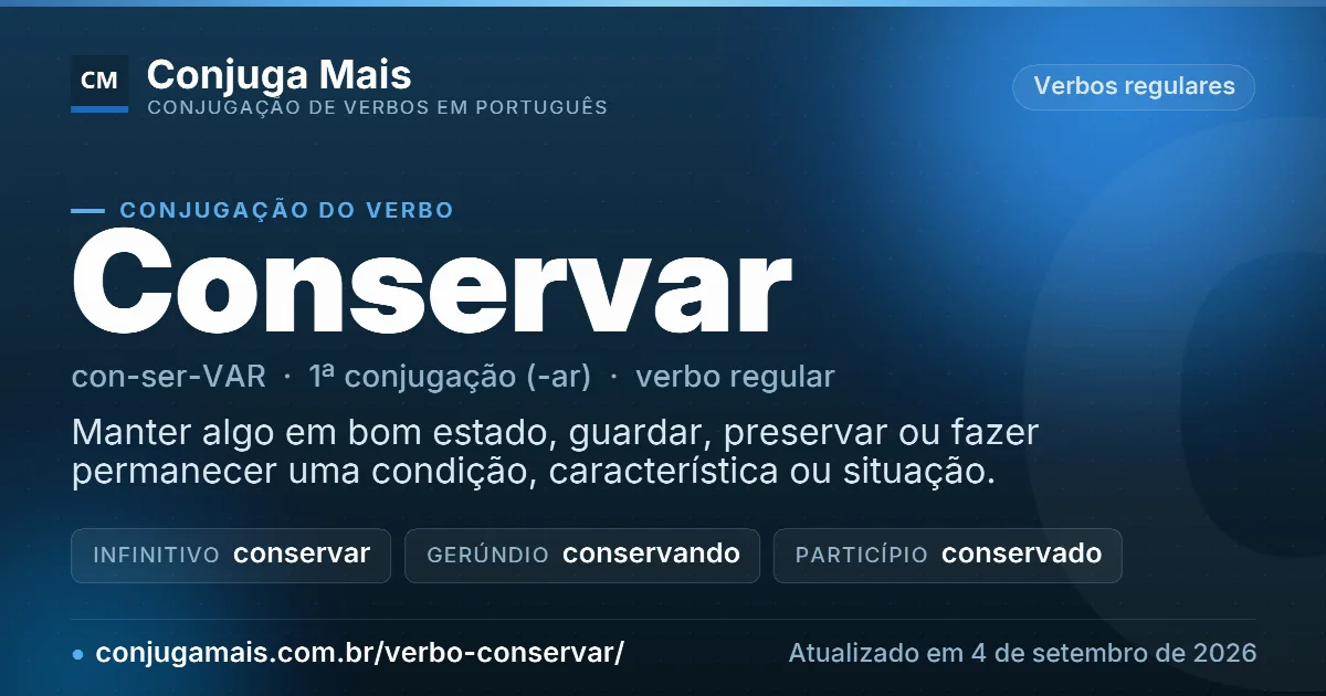 Cartão do verbo conservar com definição, formas principais, endereço da página e data de atualização.