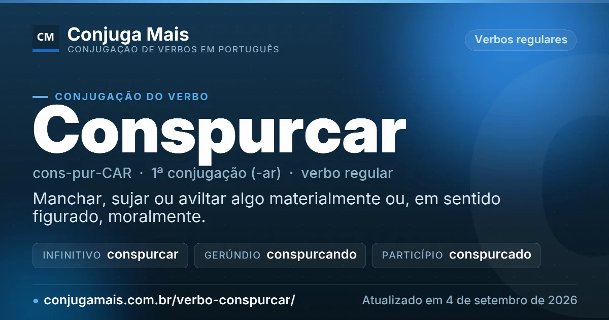 Cartão do verbo conspurcar com definição, formas principais, endereço da página e data de atualização.