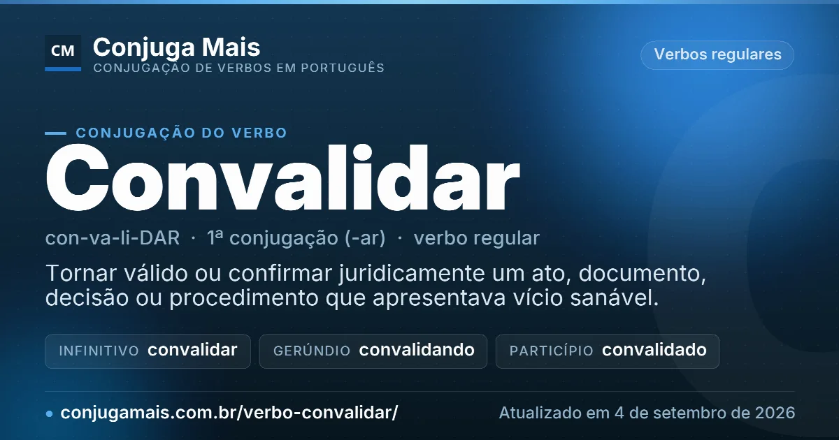 Cartão do verbo convalidar com definição, formas principais, endereço da página e data de atualização.