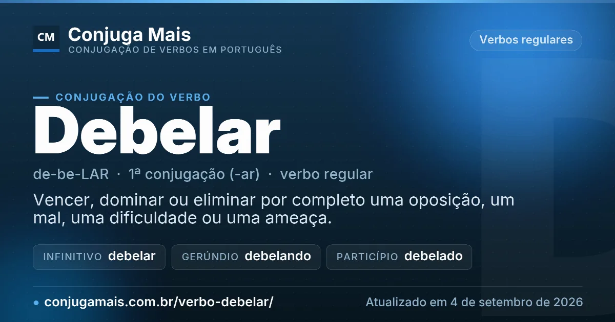Cartão do verbo debelar com definição, formas principais, endereço da página e data de atualização.