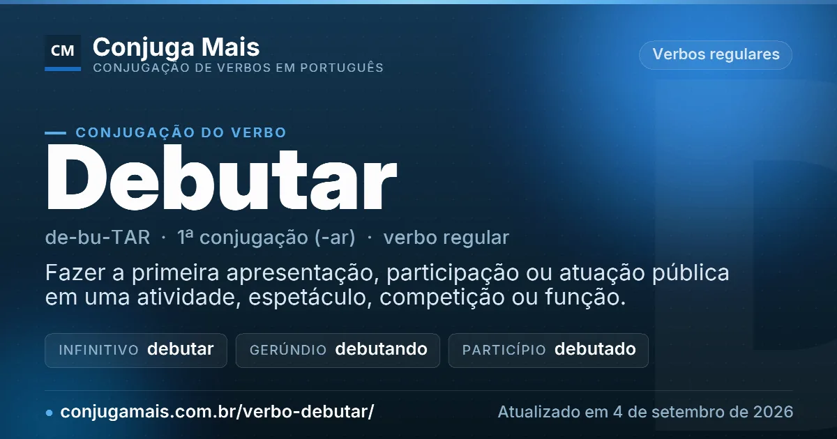 Cartão do verbo debutar com definição, formas principais, endereço da página e data de atualização.