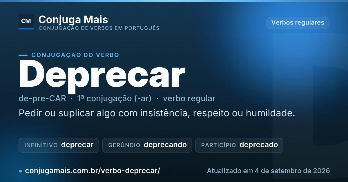 Cartão do verbo deprecar com definição, formas principais, endereço da página e data de atualização.