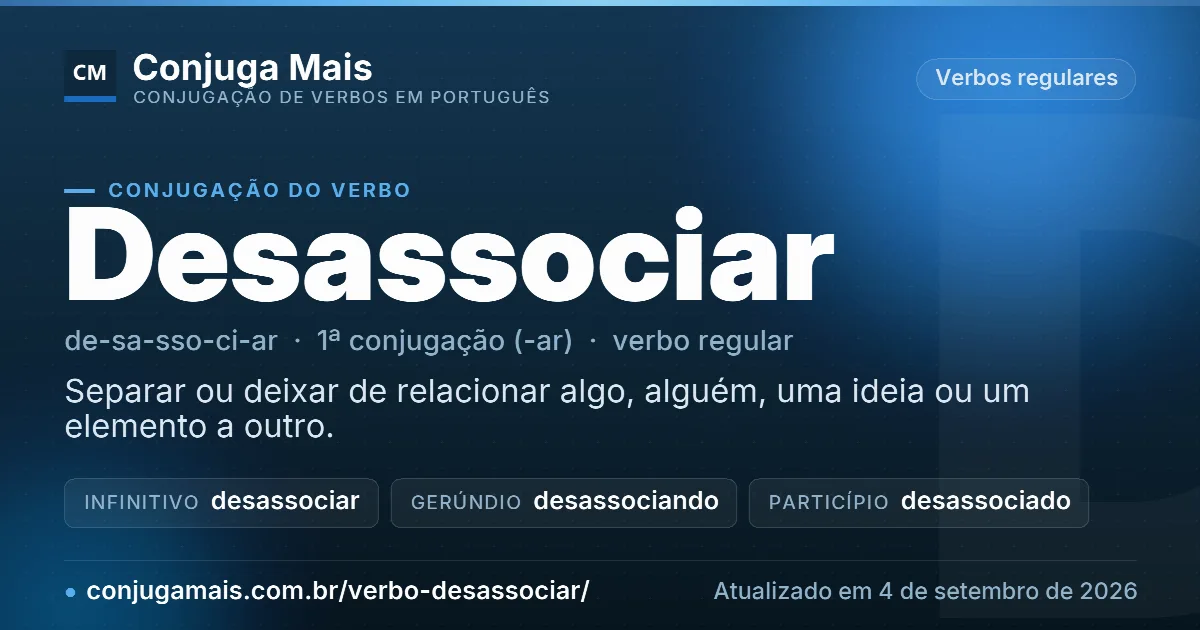 Cartão do verbo desassociar com definição, formas principais, endereço da página e data de atualização.
