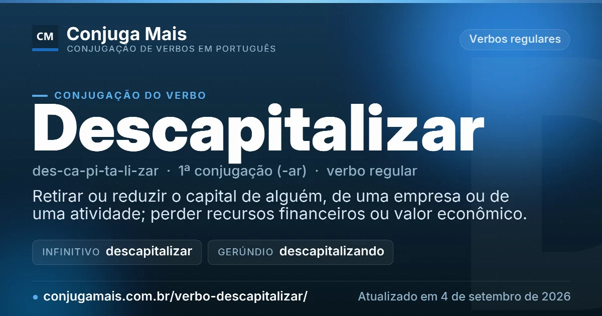 Cartão do verbo descapitalizar com definição, formas principais, endereço da página e data de atualização.