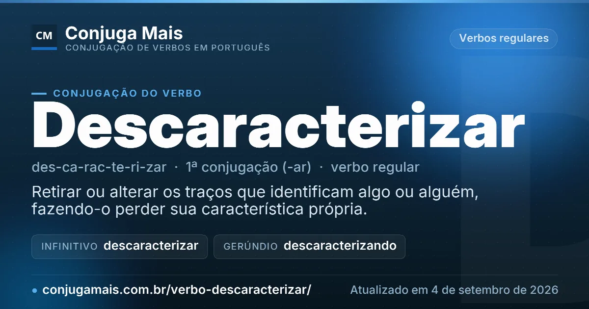 Cartão do verbo descaracterizar com definição, formas principais, endereço da página e data de atualização.