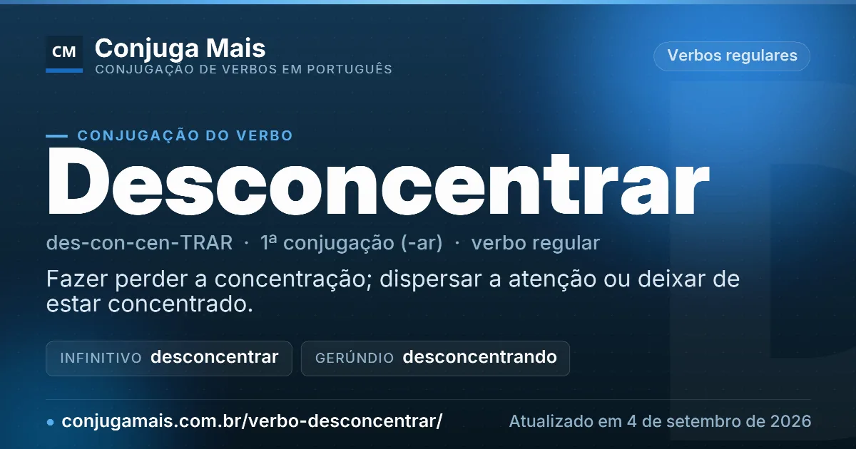 Cartão do verbo desconcentrar com definição, formas principais, endereço da página e data de atualização.