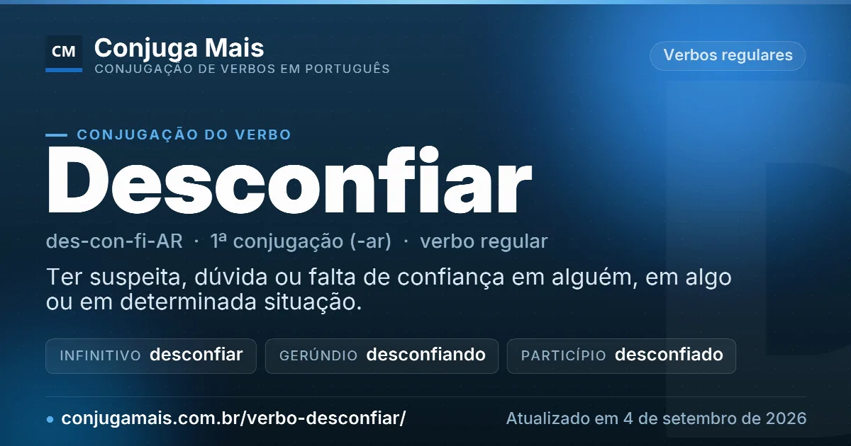 Cartão do verbo desconfiar com definição, formas principais, endereço da página e data de atualização.