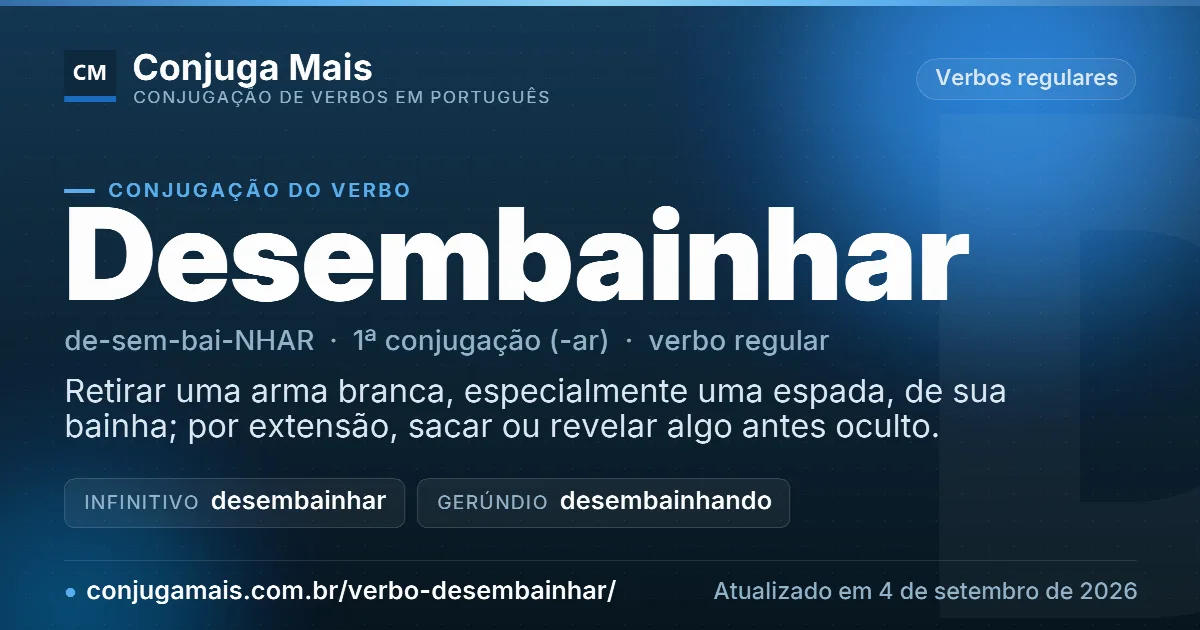 Cartão do verbo desembainhar com definição, formas principais, endereço da página e data de atualização.