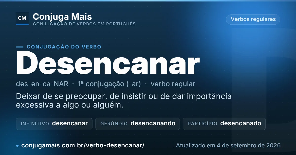 Cartão do verbo desencanar com definição, formas principais, endereço da página e data de atualização.