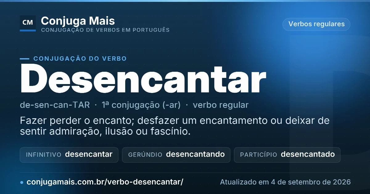 Cartão do verbo desencantar com definição, formas principais, endereço da página e data de atualização.