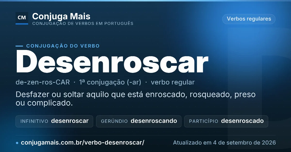Cartão do verbo desenroscar com definição, formas principais, endereço da página e data de atualização.