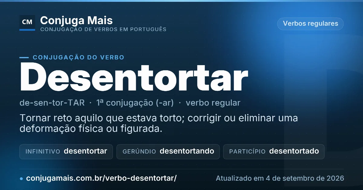 Cartão do verbo desentortar com definição, formas principais, endereço da página e data de atualização.