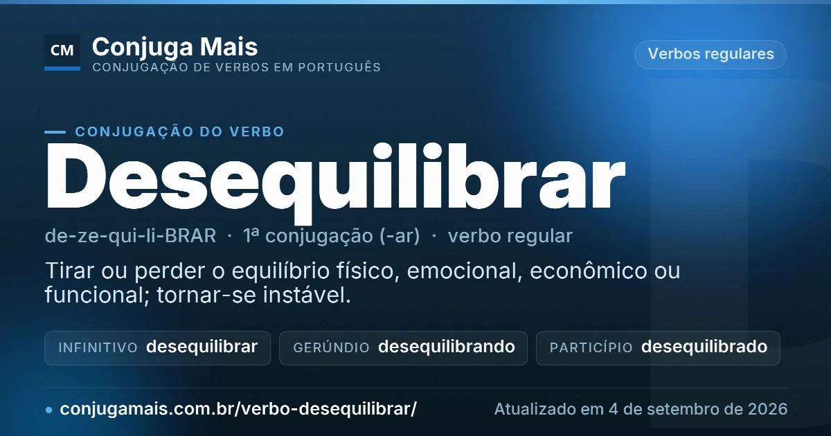 Cartão do verbo desequilibrar com definição, formas principais, endereço da página e data de atualização.