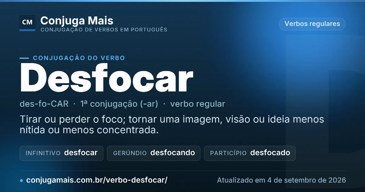 Cartão do verbo desfocar com definição, formas principais, endereço da página e data de atualização.