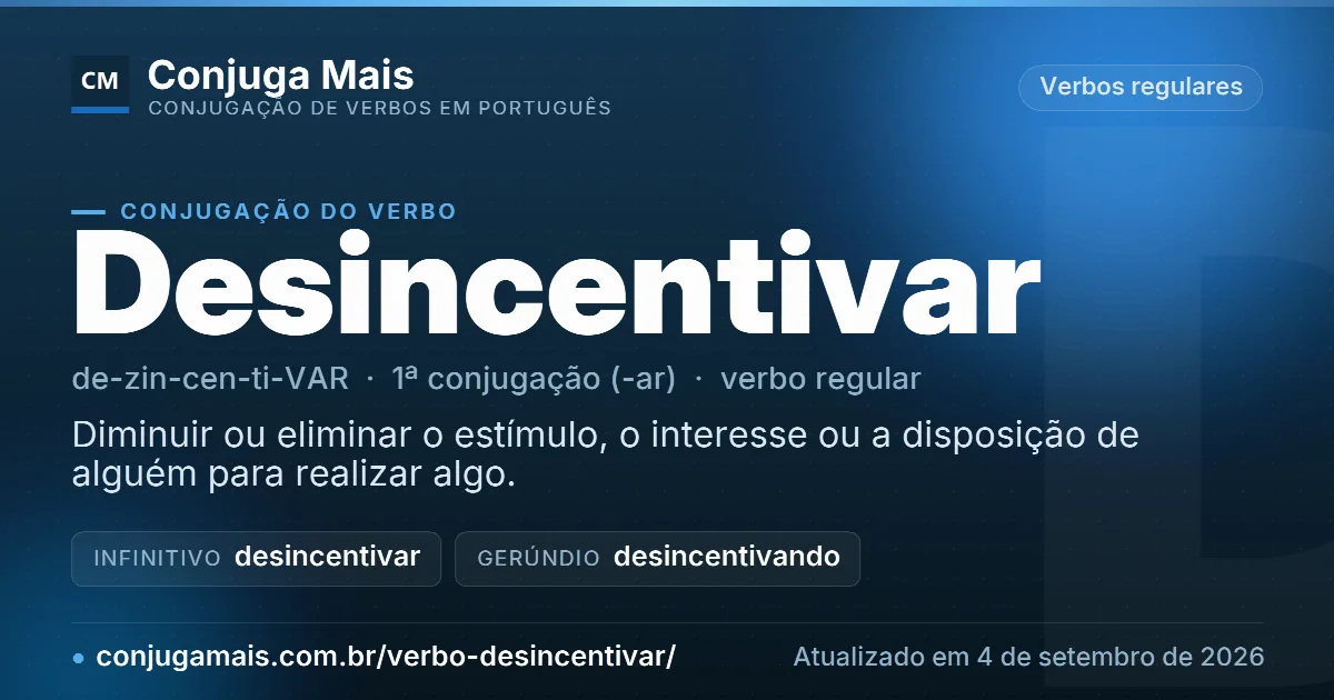 Cartão do verbo desincentivar com definição, formas principais, endereço da página e data de atualização.