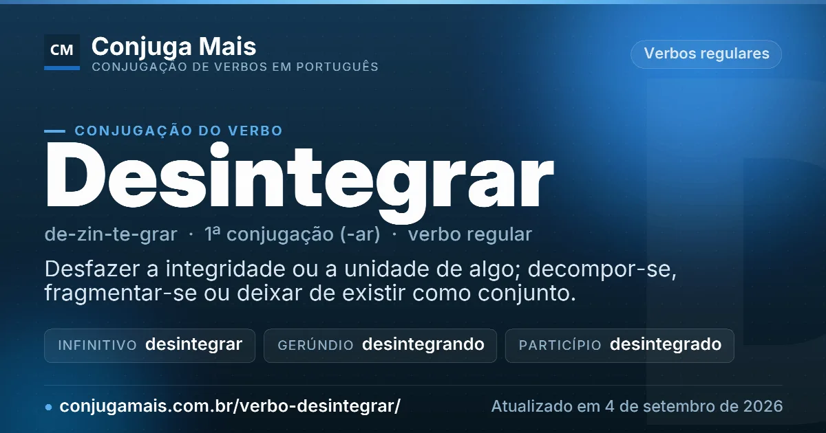 Cartão do verbo desintegrar com definição, formas principais, endereço da página e data de atualização.