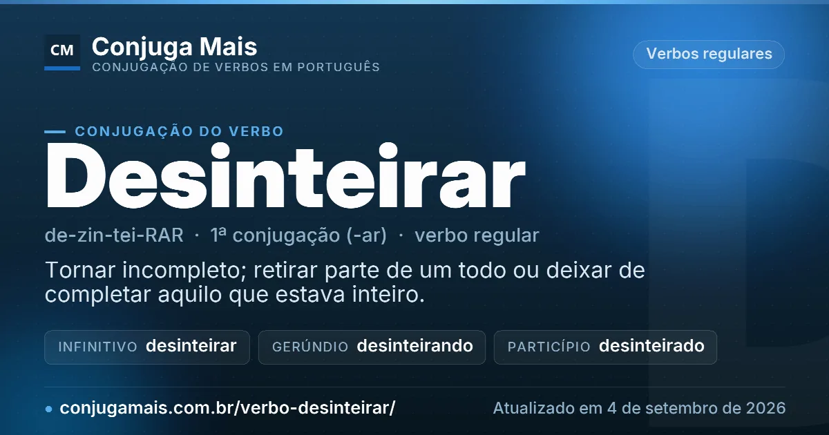 Cartão do verbo desinteirar com definição, formas principais, endereço da página e data de atualização.