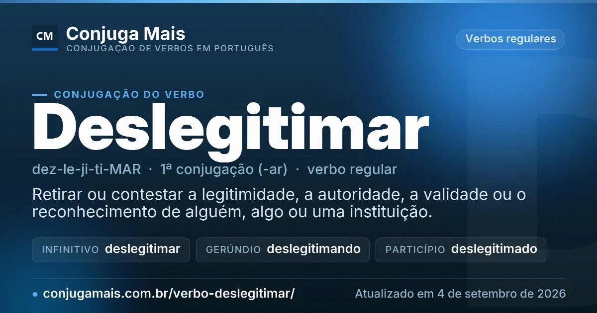 Cartão do verbo deslegitimar com definição, formas principais, endereço da página e data de atualização.