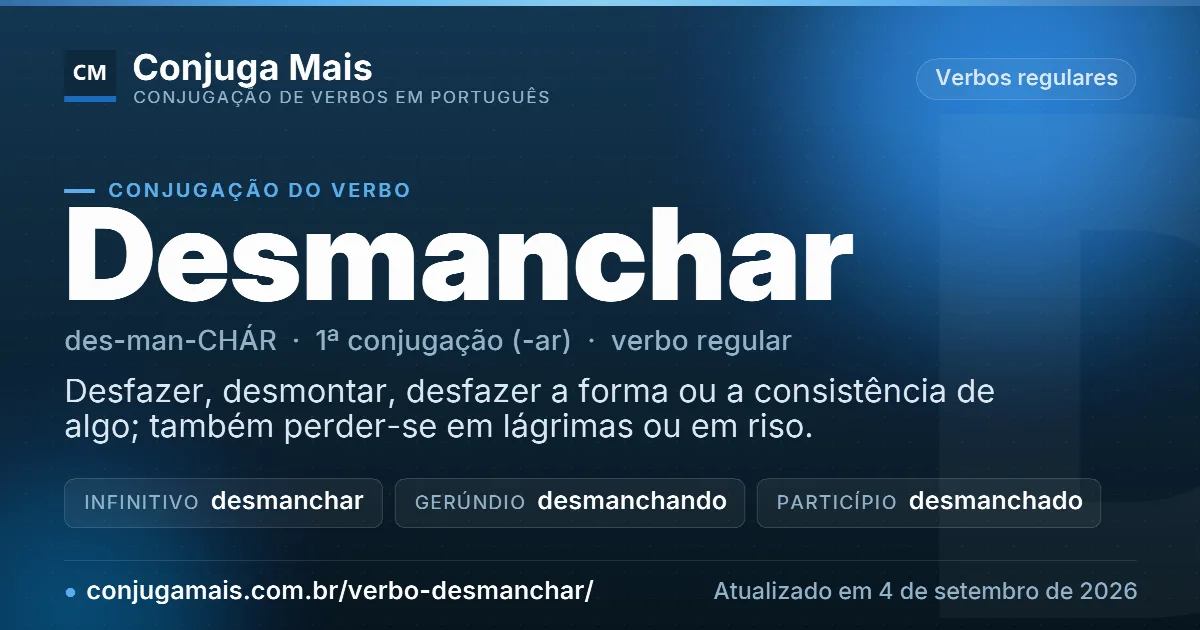 Cartão do verbo desmanchar com definição, formas principais, endereço da página e data de atualização.