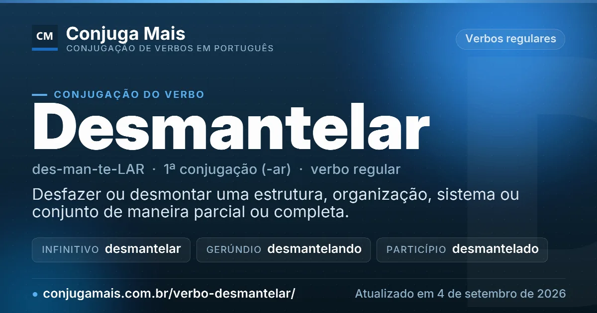 Cartão do verbo desmantelar com definição, formas principais, endereço da página e data de atualização.