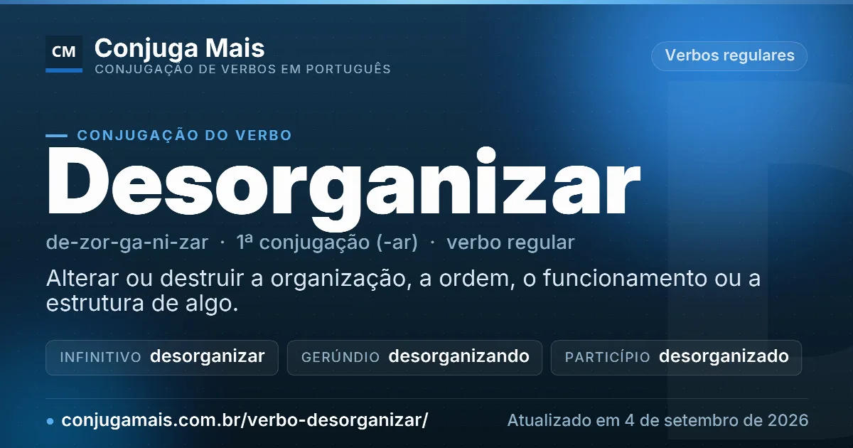 Cartão do verbo desorganizar com definição, formas principais, endereço da página e data de atualização.