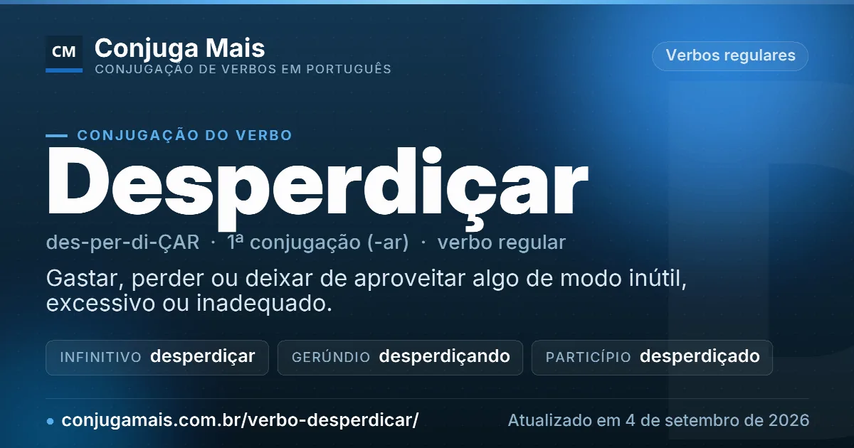 Cartão do verbo desperdiçar com definição, formas principais, endereço da página e data de atualização.