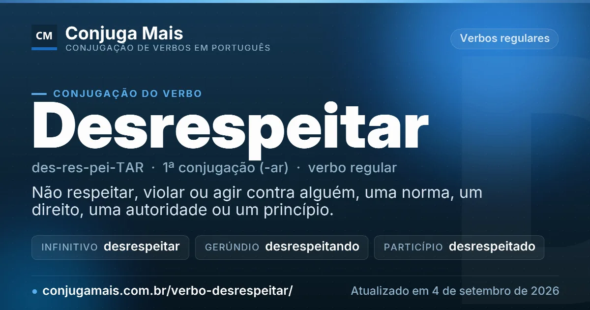 Cartão do verbo desrespeitar com definição, formas principais, endereço da página e data de atualização.